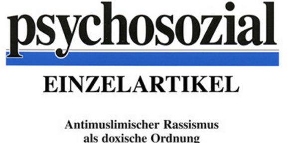 Title page of an academic article from the journal “psychosozial”. At the top, “psychosozial” is written in large letters, with the note “SINGLE ARTICLE” below it. The title is “Anti-Muslim Racism as a Doxic Order,” with the subtitle “Coping as a Trilemmatic Practice.” The authors listed are Fatih Bahadir Kaya and Aladin El-Mafaalani. The layout is designed to be factual and academic.