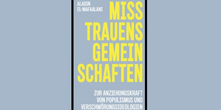 Book cover with light blue background and yellow and white lettering. The title is “Misstrauensgemeinschaften – Zur Anziehungskraft von Populismus und Verschwörungsideologien” (Communities of Mistrust – On the Appeal of Populism and Conspiracy Ideologies). The author's name is written in white lettering at the top, and the publisher is indicated in yellow at the bottom. The design is clearly structured and typographically designed.