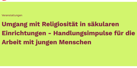 A yellow banner section with the heading „Umgang mit Religiosität in säkularen Einrichtungen – Handlungsimpulse für die aktuelle Arbeit mit jungen Menschen“. Above it is the „Veranstaltungen“ category.