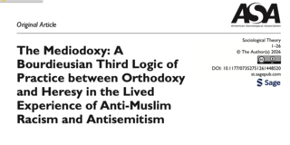 Titelseite eines wissenschaftlichen Artikels aus der Fachzeitschrift Sociological Theory der American Sociological Association (ASA). Der Titel lautet „The Mediodoxy: A Bourdieusian Third Logic of Practice between Orthodoxy and Heresy in the Lived Experience of Anti‑Muslim Racism and Antisemitism“. Autor ist Dr. Fatih Bahadir Kaya. Auf der Seite sind außerdem Abstract, DOI‑Angabe und Schlagwörter zum Thema Rassismus, Antisemitismus und Bourdieus Theorieansatz zu sehen.