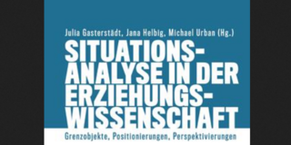 Book cover with blue upper section and white lower section. The title is “Situational Analysis in Educational Science: Boundary Objects, Positioning, Perspectives.” Edited by Julia Gasterstädt, Jana Helbig, and Michael Urban. The design is simple and typographic.