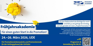 Informationsgrafik zur „Frühjahrsakademie“ der UA Ruhr Research Academy. Links oben ist eine gelbe, stilisierte Glühbirne als Symbol für Ideen dargestellt. In großer Schrift steht: „Frühjahrsakademie – Für einen guten Start in die Promotion!“ Darunter: „24.–26. März 2026, UDE“. Rechts befindet sich ein Textfeld mit der Frage: „Ist eine Doktorarbeit das Richtige für mich? Und falls ja, wie gelingt der Einstieg und wie gestalte ich mein ‚Projekt Promotion‘?“ Es folgt eine kurze Beschreibung zu Expert*innen der UA Ruhr und Veranstaltungen mit Informations-, Erfahrungsberichten und Workshops zur Promotionsphase. Unten rechts stehen „Programm & Anmeldung bis 06.03.“ sowie ein QR-Code. Am unteren Rand sind die Logos der beteiligten Universitäten (u. a. UA Ruhr, RUB, TU Dortmund, Universität Duisburg-Essen) abgebildet. Das Design ist in Blau- und Gelbtönen gehalten und wirkt informativ und einladend.